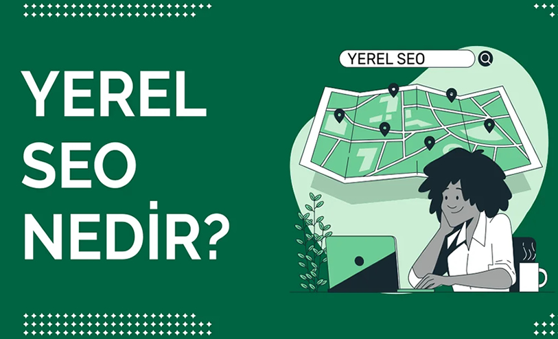 Yerel SEO ile Bölgenizde 1. Sıraya Nasıl Çıkarsınız?